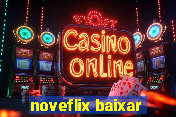 noveflix baixar